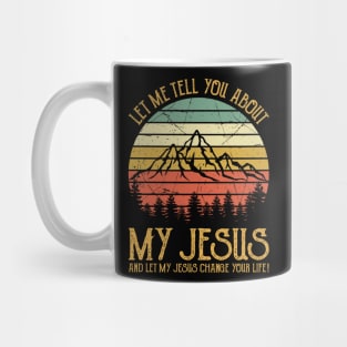Vintage Christian Let Me Tell You About My Jesus And Let My Jesus Change Your Life Mug